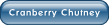 Cranberry Chutney.